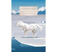 Arctic Animals Composition Notebook: For Animal And Nature Lovers. 6 x 9 in, Wide Ruled, 100 page Notebook