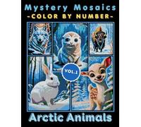 Arctic Animals Mystery Mosaic Color by Number for Adults: Relaxing Winter Coloring Book with Polar Wildlife and Snowy Scenic Designs