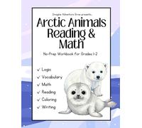 Arctic Animals Reading & Math Workbook: No-Prep Winter Learning Workbook for Grades 1-2 (Imagine Adventure Grow No-Prep Workbooks)