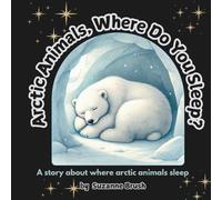 Arctic Animals, Where Do You Sleep?