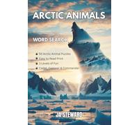 Arctic Animals Word Search: 50 Arctic Animal Puzzles with Three Levels of Difficulty and Fun Facts for Kids Ages 7-12