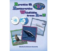 Arctic & Antarctic Wildlife from A to Z: A Photo Journey Exploring the Fascinating Creatures of the North & South Poles with Fun Facts for Kids Who Love Wild Animals: 7 (Animal Kingdom ABCs)