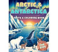 Arctic & Antarctica Facts & Coloring Book: Interesting Facts about Polar Regions for Kids | Coloring Pages of Tundra Landscapes, Northern Sky, Arctic ... Children (Facts & Coloring Books for Kids)