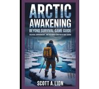Arctic Awakening: Beyond Survival Game Guide: Isolation, Companionship, and the Human Condition in Indie Gaming