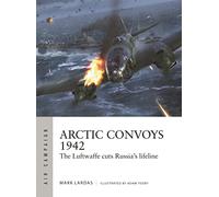 Arctic Convoys 1942: The Luftwaffe cuts Russia's lifeline: 32 (Air Campaign)