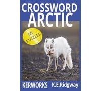 ARCTIC: “Cool Clues from the Frozen North” “Icy Challenges for Puzzle Lovers” “Brain Games Beneath the Northern Lights” “Frozen Fun and Chilling ... a Time” “A Frosty Collection of Word Puzzles”