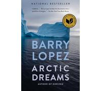 Arctic Dreams: Imagination and Desire in a Northern Landscape [Idioma Inglés]: National Book Award Winner