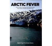 Arctic Fever. Unha viaxe á natureza de Groenlandia e ás raíces culturais do pobo Inuit