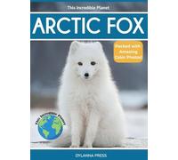 Arctic Fox: Fascinating Animal Facts for Kids (This Incredible Planet)