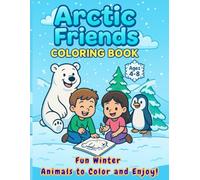 Arctic Friends Coloring Book for Kids (Ages 4-8): Fun Winter Animals to Color and Enjoy!