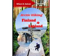 Arctic Hiking Finland & Lapland 2026: Your Complete Trail Guide to National Parks, Arctic Adventures, and Wild Camping under the Midnight Sun
