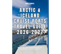 Arctic & Iceland Cruise Ports Travel Guide 2026-2027: Explore Norway’s North Cape, Reykjavik, and Greenland with DIY Excursions & Scenic Journeys (European Travel books & Christmas Guides)