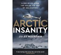 Arctic Insanity: 4,300 miles over the polar ice cap by helicopter
