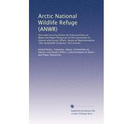 Arctic National Wildlife Refuge (ANWR): Oversight hearing before the Subcommittee on Water and Power Resources of the Committee on Interior and ... Hundredth Congress, first session: Volume 4