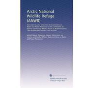 Arctic National Wildlife Refuge (ANWR): Oversight hearing before the Subcommittee on Water and Power Resources of the Committee on Interior and ... Hundredth Congress, first session: Volume 2