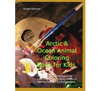 Arctic & Ocean Animal Coloring Book for Kids Ages 3-5: Fun and Easy Coloring Pages with Cute Polar Bears, Penguins, Whales & More for Toddlers and Preschoolers