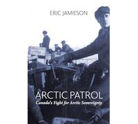 Arctic Patrol: Canada's Fight for Arctic Sovereignty