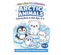 ARCTIC & POLAR ANIMALS: Coloring Book for Kids Ages 3-7, Easy and Simple Designs for Toddlers and Preschoolers (Cute & Easy Animal Adventures)