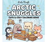 Arctic Snuggles Cute & Cozy Coloring Book: 50 Kawaii Arctic Animal Coloring Pages for Kids | Chibi Penguin, Polar Bear, Arctic Fox & Seal | Bold Easy Designs Ages 4-8