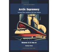 Arctic Supremacy: Northern Fleet Operations and Polar Warfare: 3 (Cold War Soviet Naval Intelligence)