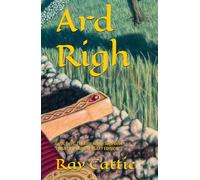 Ard Righ: Celtic Tales: The King Arthur Saga 1