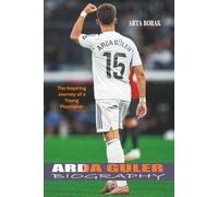 Arda Güler Biography: The Inspiring Journey of a Young Playmaker