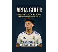 ARDA GÜLER: Inspiring Story Of A Future Football Legend Biography