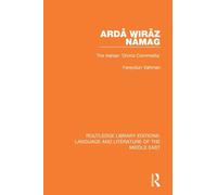Ardā Wirāz Nāmag: The Iranian ’Divina Commedia’ (Routledge Library Editions: Language & Literature of the Middle East)