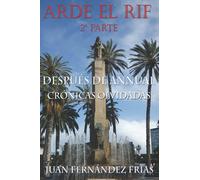 Arde el Rif: 2ª parte. Después de Annual. Crónicas Olvidadas.