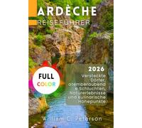 Ardèche Reiseführer 2026: Versteckte Dörfer, atemberaubende Schluchten, Naturerlebnisse und kulinarische Höhepunkte