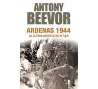Ardenas 1944: La última apuesta de Hitler (Biblioteca Antony Beevor)