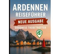 Ardennen-Reiseführer 2026: Entdecken Sie Europas verborgene Wildnis, erkunden Sie die ungezähmte Schönheit, Geschichte und das Herz der Ardennen.