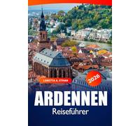 Ardennen Reiseführer 2026: Entdecken Sie versteckte Schätze, malerische Wanderwege, historische Städte, Sehenswürdigkeiten, Geheimtipps und kulinarische Köstlichkeiten in Belgien