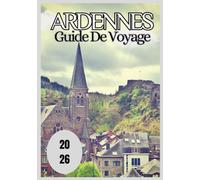 Ardennes Guide de voyage 2026