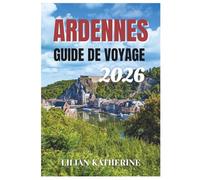 ARDENNES GUIDE DE VOYAGE 2026