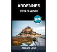 ARDENNES GUIDE DE VOYAGE 2026: Là où l'histoire, la nature et la culture convergent