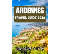 ARDENNES TRAVEL GUIDE 2026