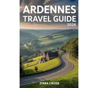 Ardennes Travel Guide: Castles, Cuisine, and Outdoor Adventures in Europe’s Hidden Gem