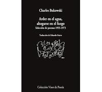 Arder en el agua, ahogarse en el fuego: Selección de poemas 1955-1973: 896 (Visor de Poesía)
