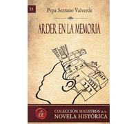 Arder en la memoria: Volume 33 (Maestros de la novela historica)
