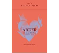 Arder; Un Ensayo Filosófico Sobre El Amor