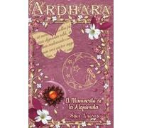 Ardhara: El Manuscrito de la Alquimista · Pacto de Sangre y Esencias Prohibidas. Un viaje de Romantasy donde el olfato es el arma más peligrosa y el ... (Trilogía Ardhara: Las Esencias del Deseo)