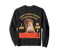 Ardilla I Don't Have A Short Attention Span Happy Funny Sudadera