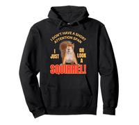 Ardilla I Don't Have A Short Attention Span Happy Funny Sudadera con Capucha