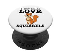 Ardilla I Just Really Love Squirrels PopSockets PopGrip Adhesivo