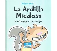 Ardilla miedosa encuentra un amigo, La - tapa dura-: 2 (La Ardilla Miedosa)