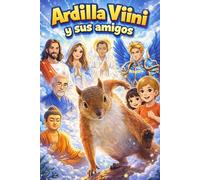 Ardilla Viini y sus amigos: Historias místicas para recordar el alma