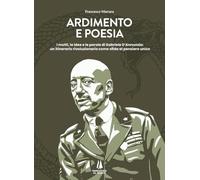 Ardimento e poesia. I motti, le idee e le parole di Gabriele D'Annunzio: un itinerario rivoluzionario come sfida al pensiero unico (Bastian contrari)