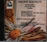 Arditti Quartet - Philippe Boesmans : Trakl Lieder /Fly & Driving /Surfing