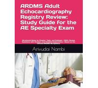 ARDMS Adult Echocardiography Registry Review: Study Guide for the AE Specialty Exam: Structured Notes by Chapter, Topic, and Subtopic • 1300+ Review ... ARDMS AE Syllabus (ARDMS Exam Preparation)